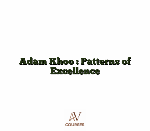 Adam Khoo : Patterns of Excellence