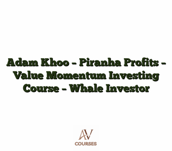 Adam Khoo - Piranha Profits - Value Momentum Investing Course - Whale Investor