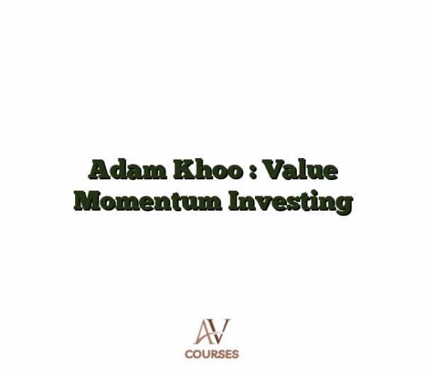 Adam Khoo : Value Momentum Investing