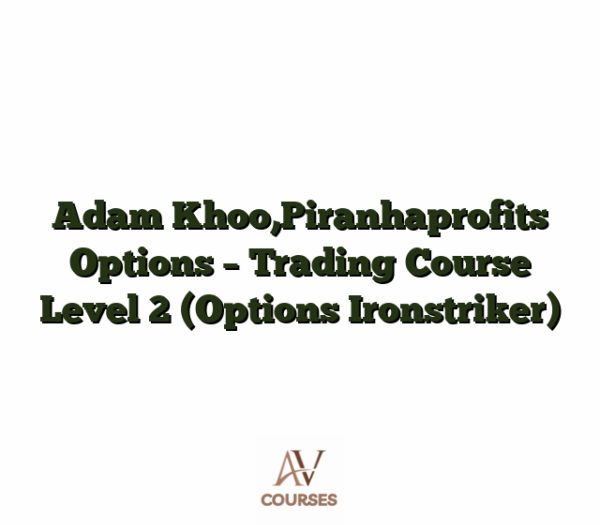 Adam Khoo,Piranhaprofits Options - Trading Course Level 2 (Options Ironstriker)
