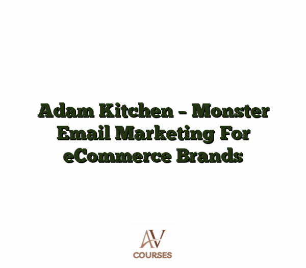 Adam Kitchen - Monster Email Marketing For eCommerce Brands