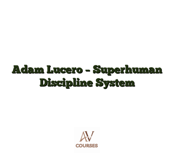 Adam Lucero - Superhuman Discipline System