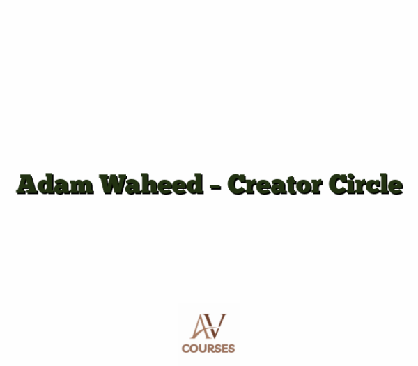 Adam Waheed - Creator Circle