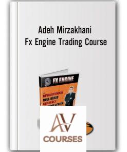 Adeh Mirzakhani – Fx Engine Trading Course