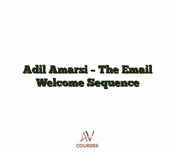 Adil Amarsi - The Email Welcome Sequence