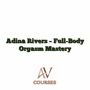 Adina Rivers - Full-Body Orgasm Mastery