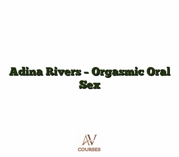 Adina Rivers - Orgasmic Oral Sex