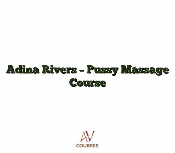 Adina Rivers - Pussy Massage Course