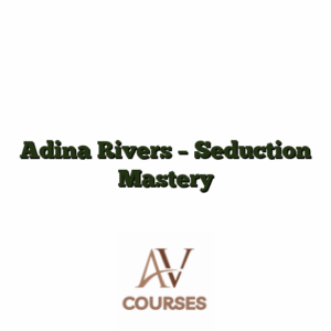 Adina Rivers - Seduction Mastery