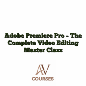 Adobe Premiere Pro - The Complete Video Editing Master Class