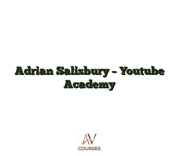 Adrian Salisbury - Youtube Academy
