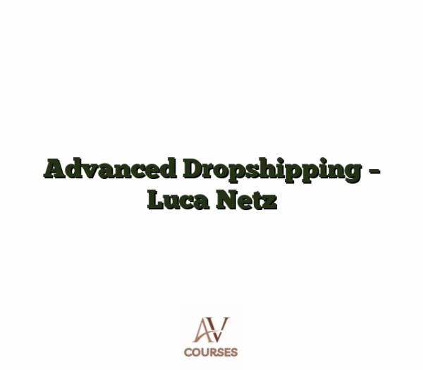 Advanced Dropshipping - Luca Netz