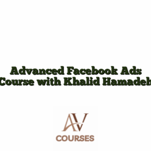 Advanced Facebook Ads Course with Khalid Hamadeh