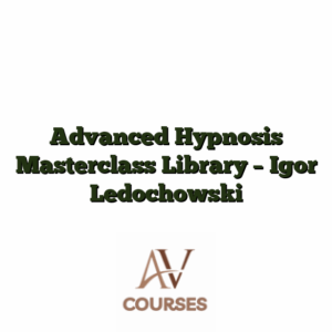 Advanced Hypnosis Masterclass Library - Igor Ledochowski
