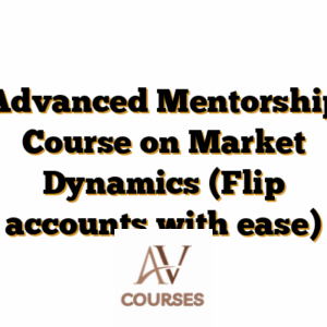 Advanced Mentorship Course on Market Dynamics (Flip accounts with ease)