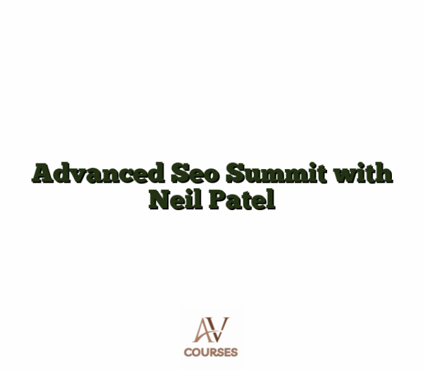 Advanced Seo Summit with Neil Patel
