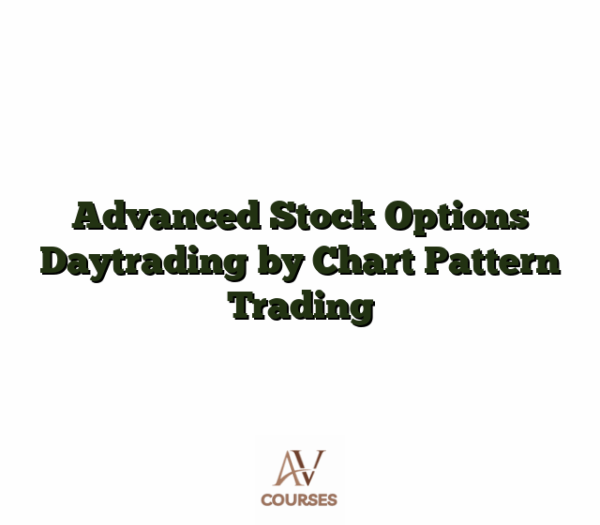 Advanced Stock Options Daytrading by Chart Pattern Trading