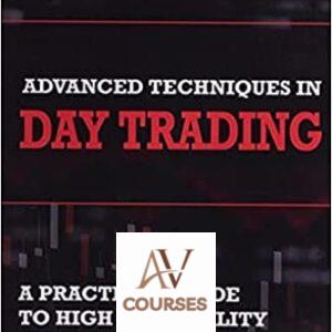 Advanced Techniques in Day Trading: A Practical Guide to High Probability Strategies and Methods