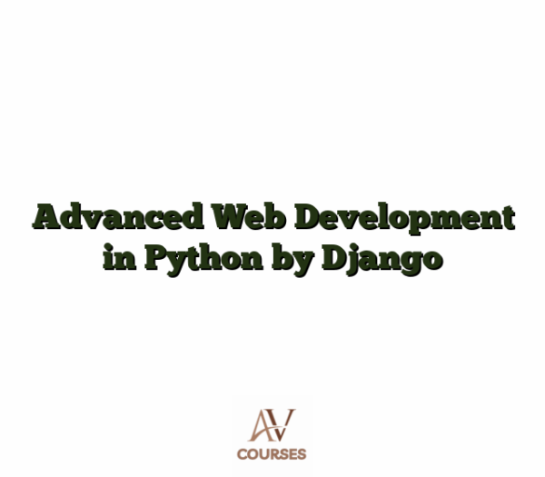 Advanced Web Development in Python by Django
