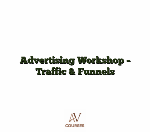 Advertising Workshop - Traffic & Funnels