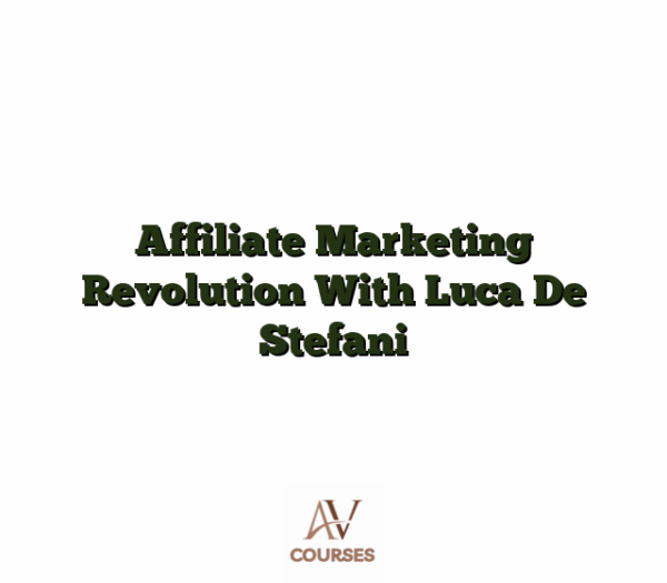 Affiliate Marketing Revolution With Luca De Stefani