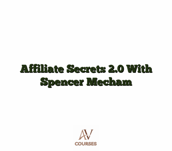 Affiliate Secrets 2.0 With Spencer Mecham
