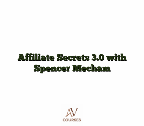 Affiliate Secrets 3.0 with Spencer Mecham