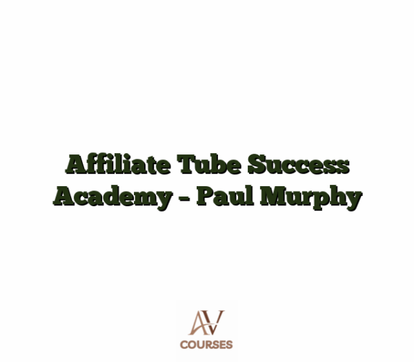 Affiliate Tube Success Academy - Paul Murphy