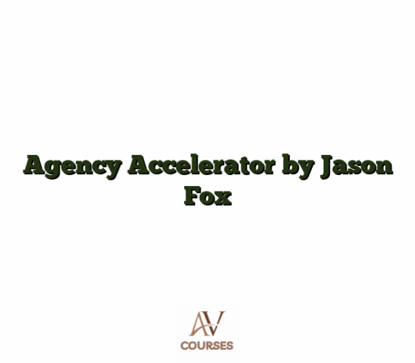 Agency Accelerator by Jason Fox