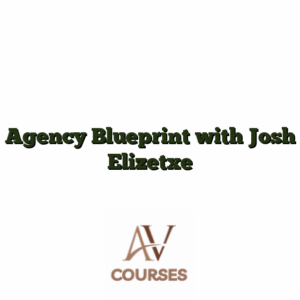 Agency Blueprint with Josh Elizetxe