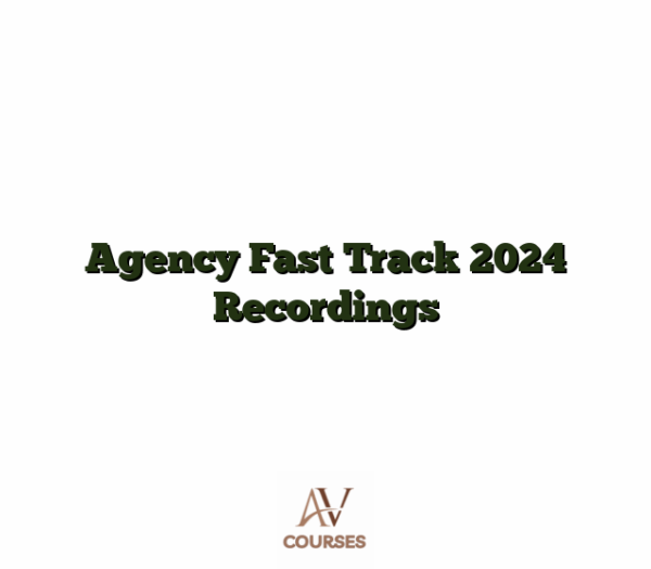 Agency Fast Track 2024 Recordings