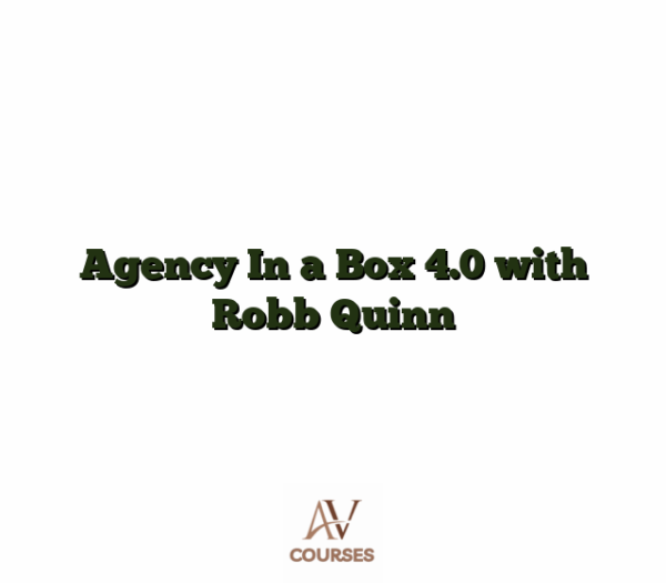 Agency In a Box 4.0 with Robb Quinn
