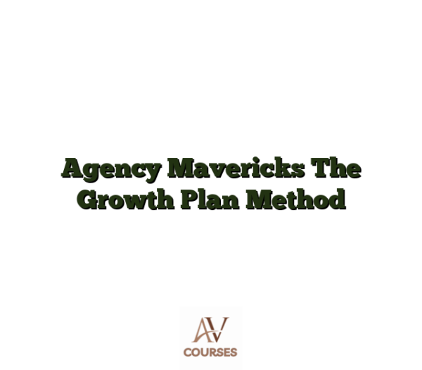 Agency Mavericks The Growth Plan Method