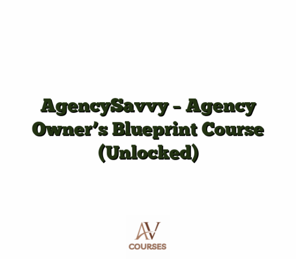 AgencySavvy - Agency Owner's Blueprint Course (Unlocked)