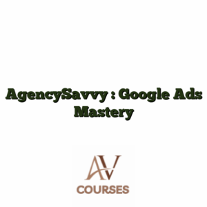 AgencySavvy : Google Ads Mastery