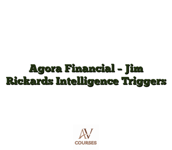Agora Financial - Jim Rickards Intelligence Triggers