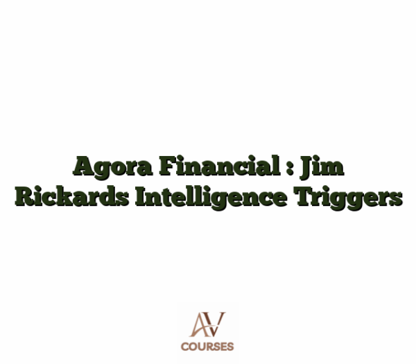 Agora Financial : Jim Rickards Intelligence Triggers