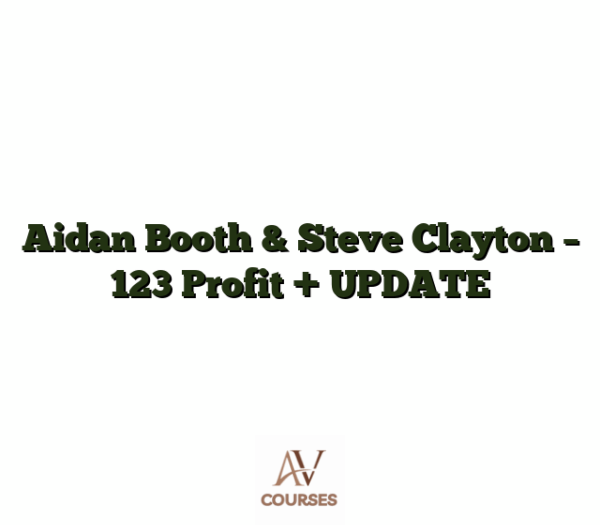Aidan Booth & Steve Clayton - 123 Profit + UPDATE