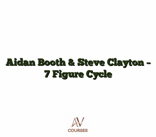 Aidan Booth & Steve Clayton - 7 Figure Cycle