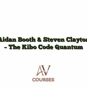 Aidan Booth & Steven Clayton - The Kibo Code Quantum