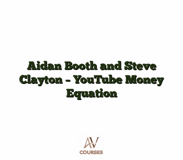 Aidan Booth and Steve Clayton - YouTube Money Equation