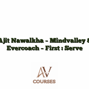 Ajit Nawalkha - Mindvalley & Evercoach - First : Serve