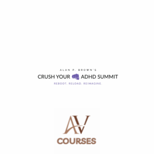 Alan P. Brown - Crush Your ADHD Summit 2025