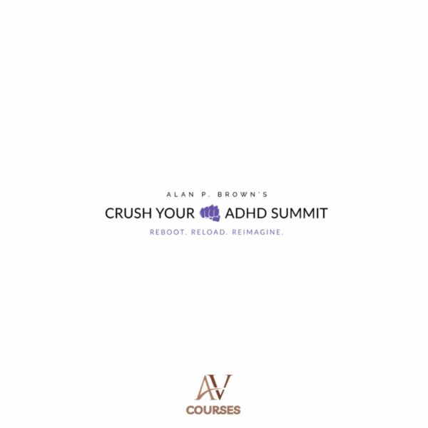 Alan P. Brown - Crush Your ADHD Summit 2025