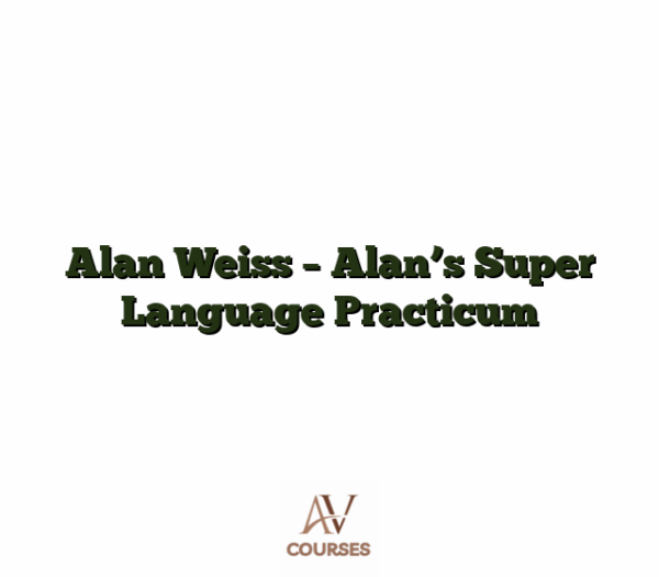 Alan Weiss - Alan's Super Language Practicum