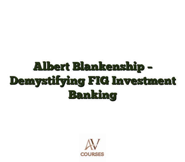 Albert Blankenship - Demystifying FIG Investment Banking