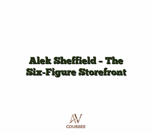 Alek Sheffield - The Six-Figure Storefront