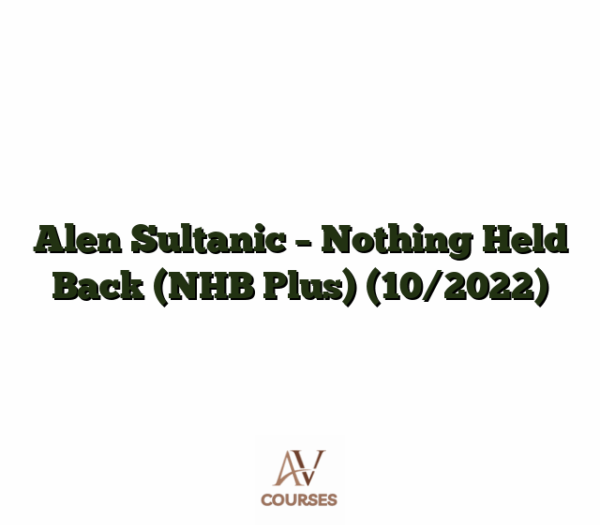 Alen Sultanic - Nothing Held Back (NHB Plus) (10/2022)