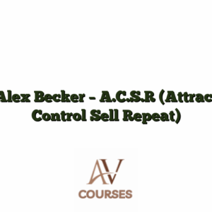 Alex Becker - A.C.S.R (Attract Control Sell Repeat)