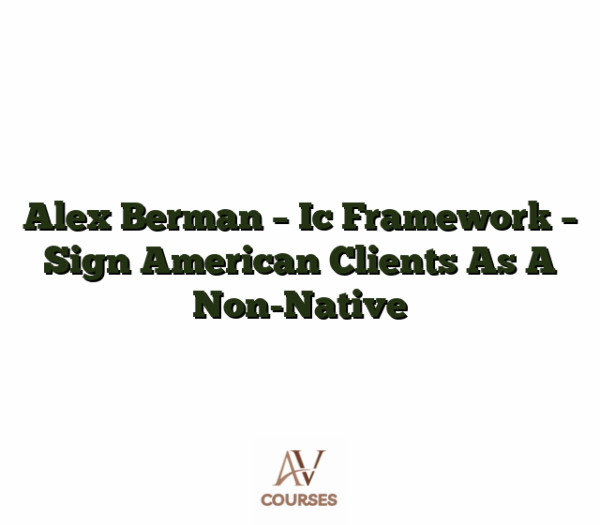 Alex Berman - Ic Framework - Sign American Clients As A Non-Native